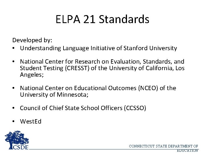 ELPA 21 Standards Developed by: • Understanding Language Initiative of Stanford University • National