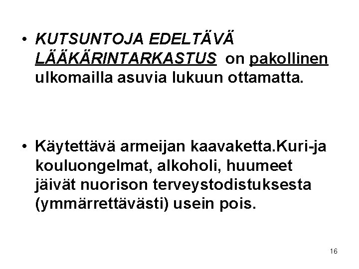  • KUTSUNTOJA EDELTÄVÄ LÄÄKÄRINTARKASTUS on pakollinen ulkomailla asuvia lukuun ottamatta. • Käytettävä armeijan