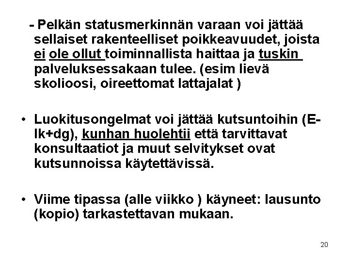 - Pelkän statusmerkinnän varaan voi jättää sellaiset rakenteelliset poikkeavuudet, joista ei ole ollut toiminnallista