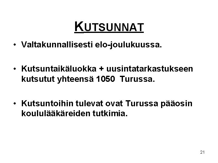 KUTSUNNAT • Valtakunnallisesti elo-joulukuussa. • Kutsuntaikäluokka + uusintatarkastukseen kutsutut yhteensä 1050 Turussa. • Kutsuntoihin