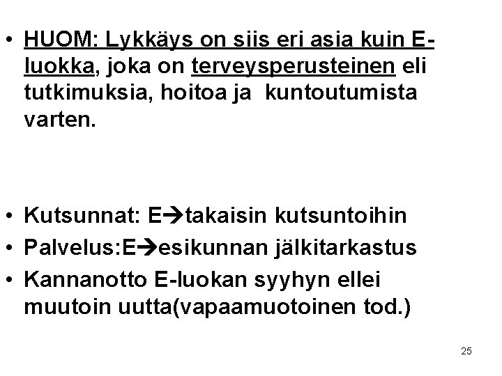  • HUOM: Lykkäys on siis eri asia kuin Eluokka, joka on terveysperusteinen eli