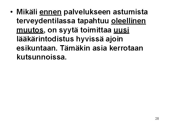  • Mikäli ennen palvelukseen astumista terveydentilassa tapahtuu oleellinen muutos, on syytä toimittaa uusi