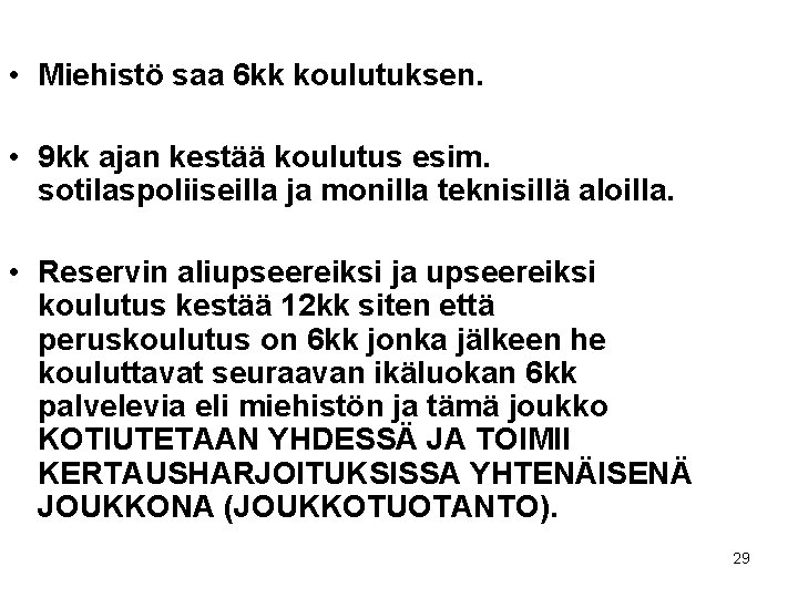  • Miehistö saa 6 kk koulutuksen. • 9 kk ajan kestää koulutus esim.