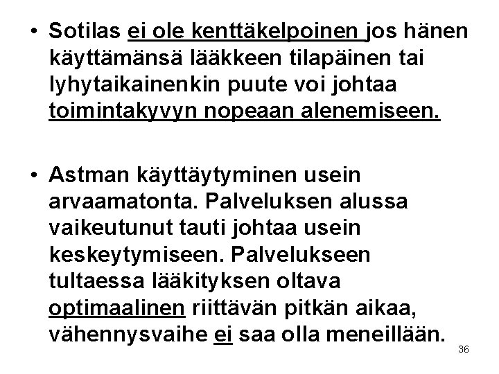  • Sotilas ei ole kenttäkelpoinen jos hänen käyttämänsä lääkkeen tilapäinen tai lyhytaikainenkin puute