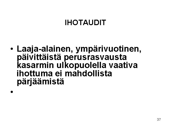 IHOTAUDIT • Laaja-alainen, ympärivuotinen, päivittäistä perusrasvausta kasarmin ulkopuolella vaativa ihottuma ei mahdollista pärjäämistä •