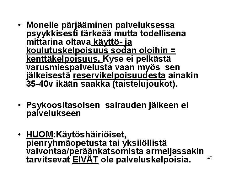  • Monelle pärjääminen palveluksessa psyykkisesti tärkeää mutta todellisena mittarina oltava käyttö- ja koulutuskelpoisuus