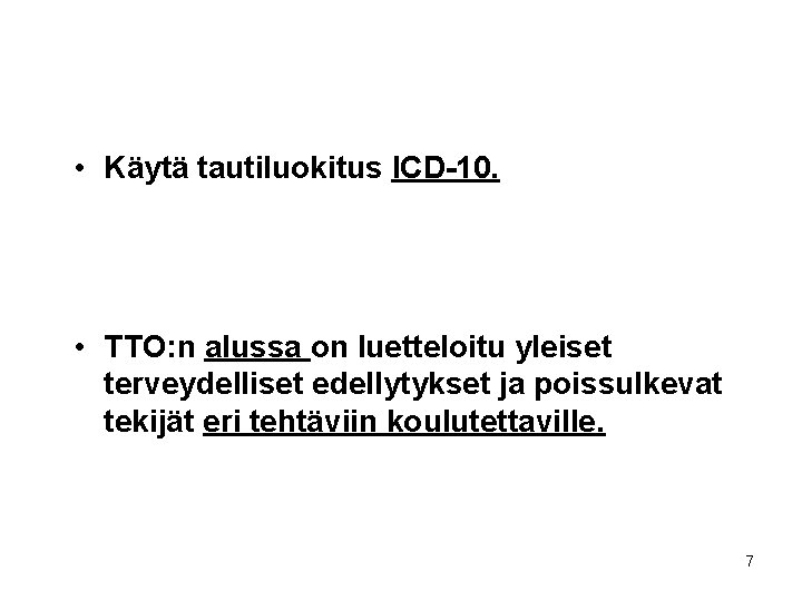  • Käytä tautiluokitus ICD-10. • TTO: n alussa on luetteloitu yleiset terveydelliset edellytykset