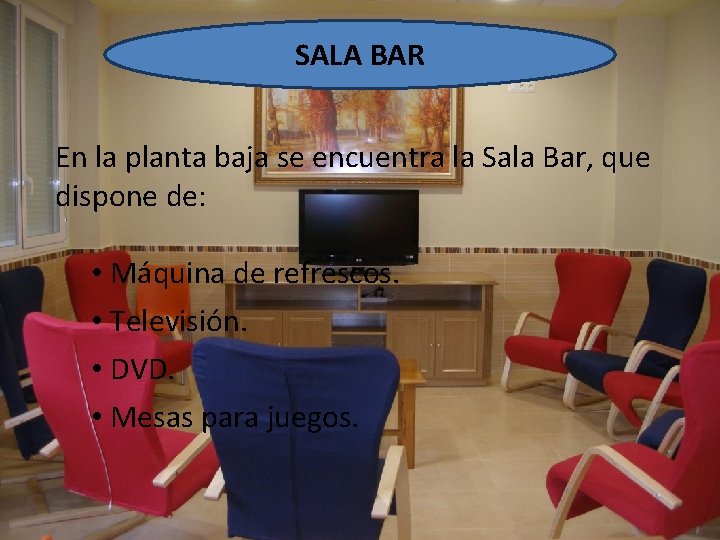 SALA BAR En la planta baja se encuentra la Sala Bar, que dispone de: