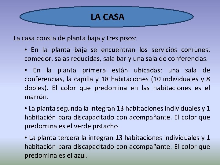  LA CASA La casa consta de planta baja y tres pisos: • En