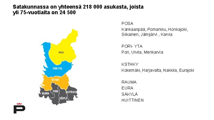 Satakunnassa on yhteensä 218 000 asukasta, joista yli 75 -vuotiaita on 24 500 POSA