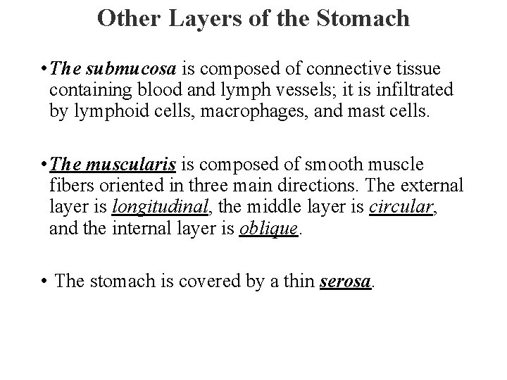 Other Layers of the Stomach • The submucosa is composed of connective tissue containing