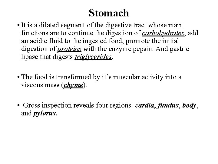Stomach • It is a dilated segment of the digestive tract whose main functions
