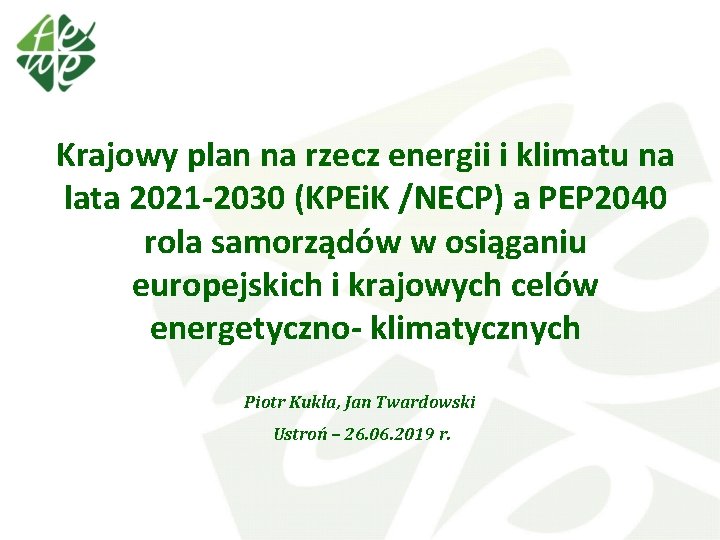 Krajowy plan na rzecz energii i klimatu na lata 2021 -2030 (KPEi. K /NECP) Krajowy plan na rzecz energii i klimatu na lata 2021 -2030 (KPEi. K /NECP)