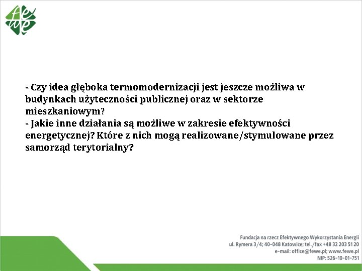 - Czy idea głęboka termomodernizacji jest jeszcze możliwa w budynkach użyteczności publicznej oraz w - Czy idea głęboka termomodernizacji jest jeszcze możliwa w budynkach użyteczności publicznej oraz w