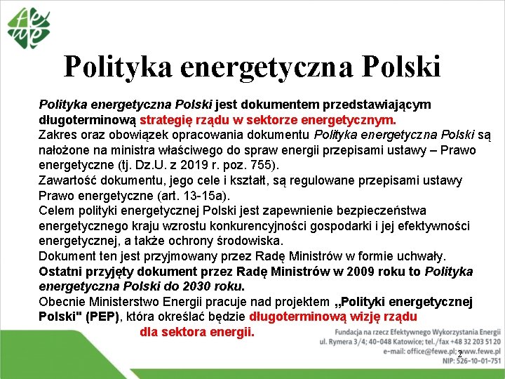 Polityka energetyczna Polski jest dokumentem przedstawiającym długoterminową strategię rządu w sektorze energetycznym. Zakres oraz Polityka energetyczna Polski jest dokumentem przedstawiającym długoterminową strategię rządu w sektorze energetycznym. Zakres oraz