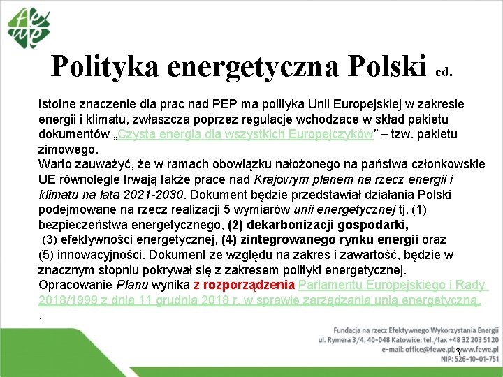 Polityka energetyczna Polski cd. Istotne znaczenie dla prac nad PEP ma polityka Unii Europejskiej Polityka energetyczna Polski cd. Istotne znaczenie dla prac nad PEP ma polityka Unii Europejskiej