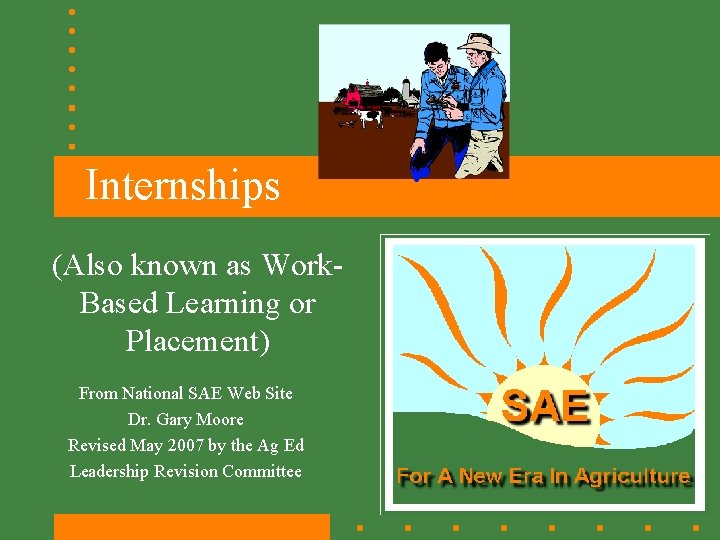 Internships (Also known as Work. Based Learning or Placement) From National SAE Web Site