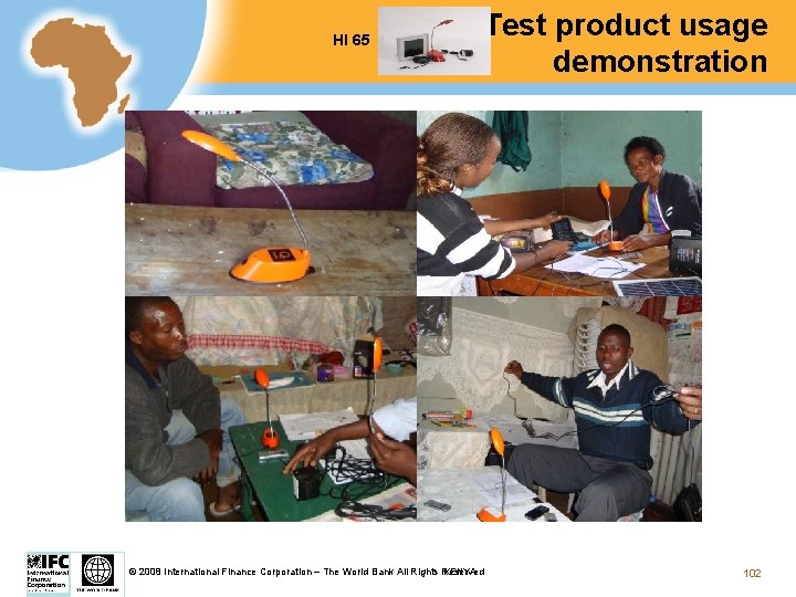 HI 65 Test product usage demonstration KENYA © 2008 International Finance Corporation – The