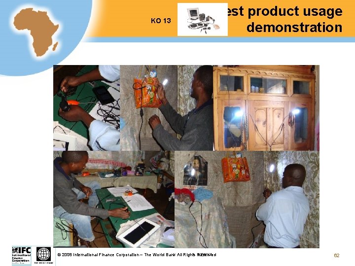 KO 13 Test product usage demonstration KENYA © 2008 International Finance Corporation – The