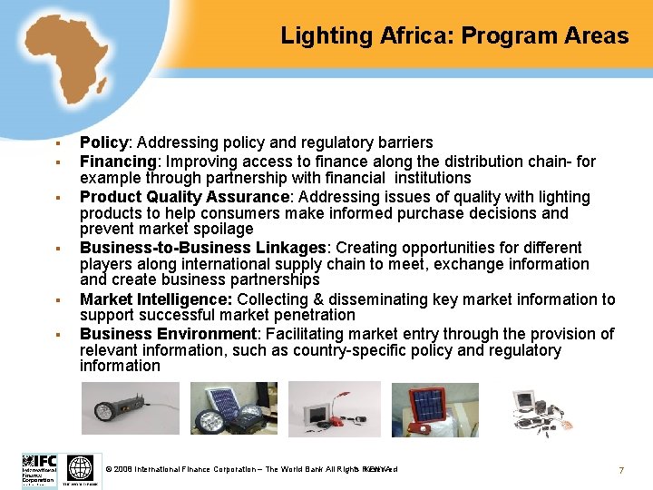 Lighting Africa: Program Areas § § § Policy: Addressing policy and regulatory barriers Financing: