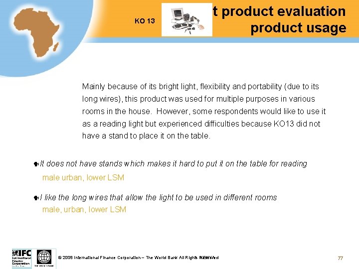 KO 13 Test product evaluation product usage Mainly because of its bright light, flexibility