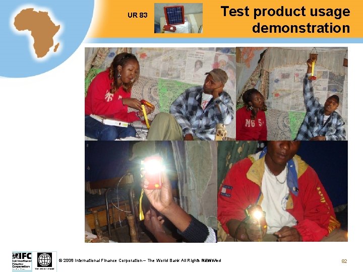 UR 83 Test product usage demonstration KENYA © 2008 International Finance Corporation – The