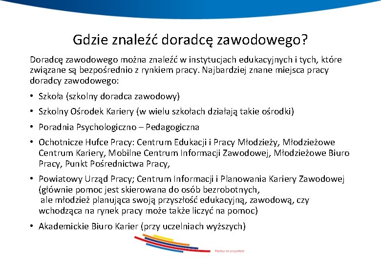 Gdzie znaleźć doradcę zawodowego? Doradcę zawodowego można znaleźć w instytucjach edukacyjnych i tych, które