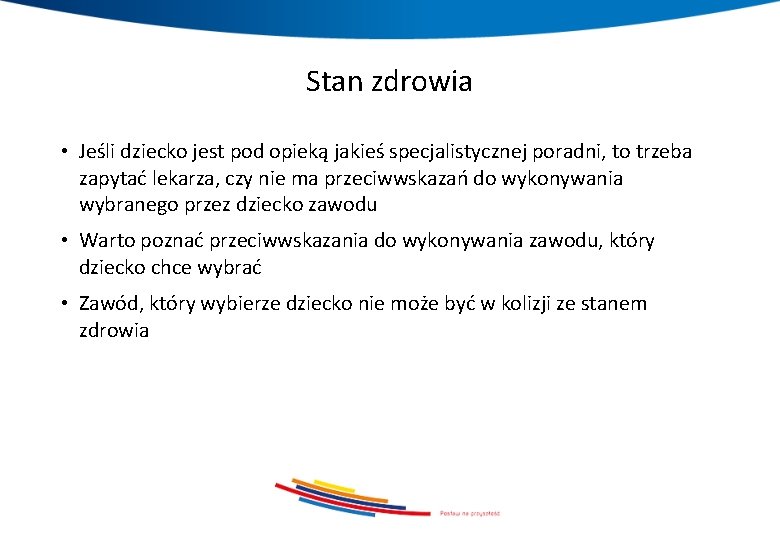 Stan zdrowia • Jeśli dziecko jest pod opieką jakieś specjalistycznej poradni, to trzeba zapytać