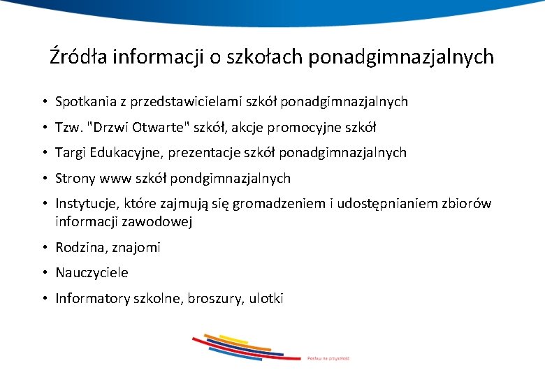 Źródła informacji o szkołach ponadgimnazjalnych • Spotkania z przedstawicielami szkół ponadgimnazjalnych • Tzw. "Drzwi