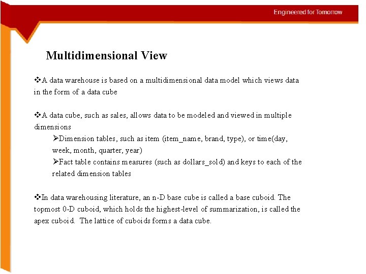 Multidimensional View v. A data warehouse is based on a multidimensional data model which