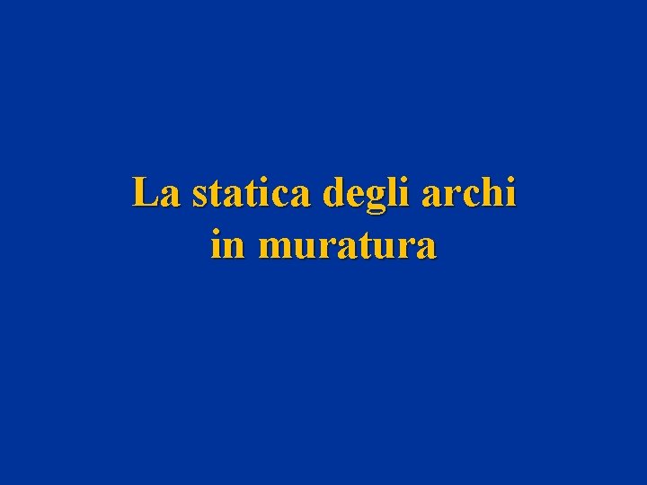 La statica degli archi in muratura 