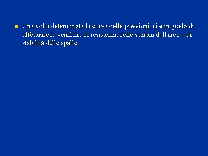 n Una volta determinata la curva delle pressioni, si è in grado di effettuare