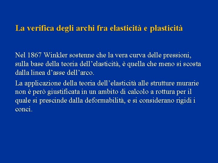 La verifica degli archi fra elasticità e plasticità Nel 1867 Winkler sostenne che la