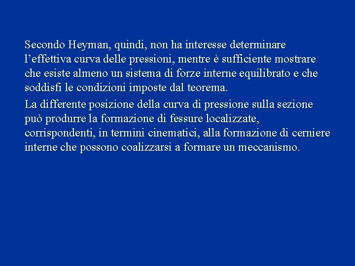 Secondo Heyman, quindi, non ha interesse determinare l’effettiva curva delle pressioni, mentre è sufficiente