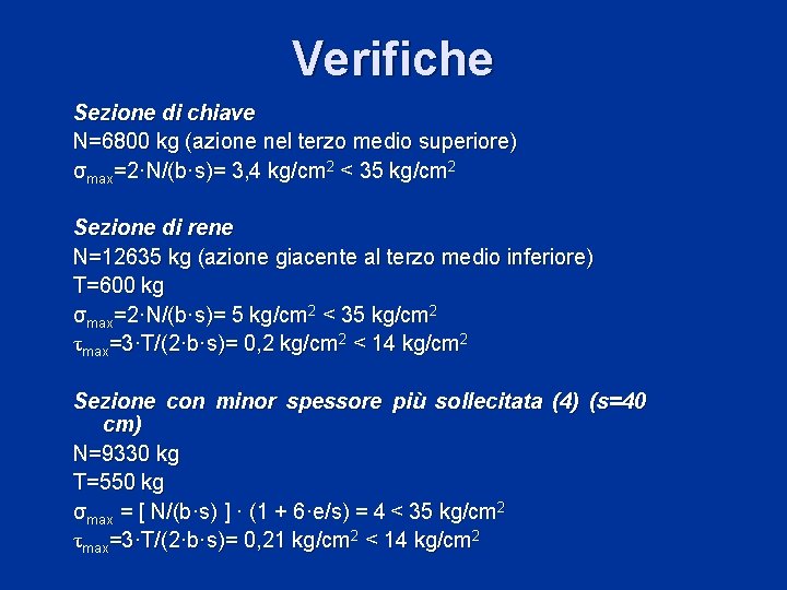 Verifiche Sezione di chiave N=6800 kg (azione nel terzo medio superiore) σmax=2·N/(b·s)= 3, 4