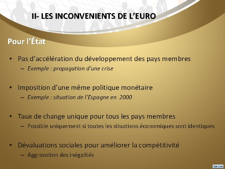 II- LES INCONVENIENTS DE L’EURO Pour l’État • Pas d’accélération du développement des pays