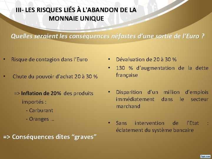 III- LES RISQUES LIÉS À L'ABANDON DE LA MONNAIE UNIQUE Quelles seraient les conséquences