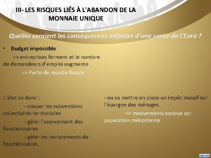 III- LES RISQUES LIÉS À L'ABANDON DE LA MONNAIE UNIQUE Quelles seraient les conséquences