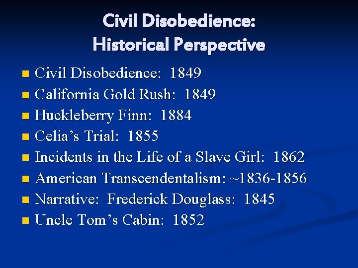 Civil Disobedience: Historical Perspective Civil Disobedience: 1849 n California Gold Rush: 1849 n Huckleberry