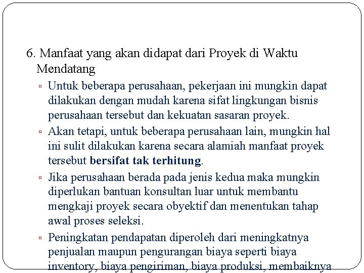 6. Manfaat yang akan didapat dari Proyek di Waktu Mendatang ▫ Untuk beberapa perusahaan,