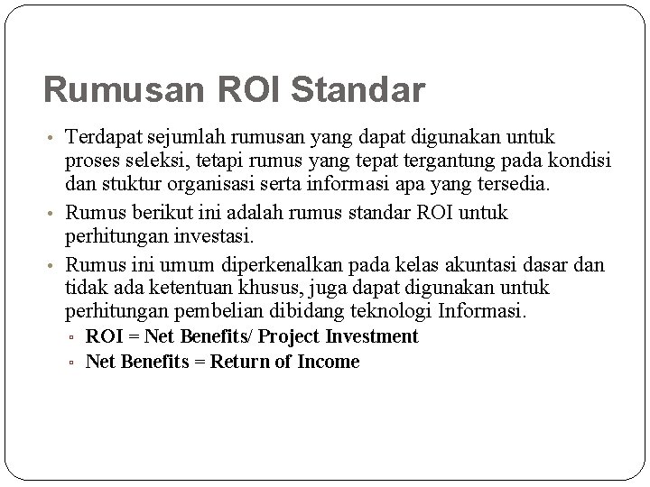 Rumusan ROI Standar • Terdapat sejumlah rumusan yang dapat digunakan untuk proses seleksi, tetapi