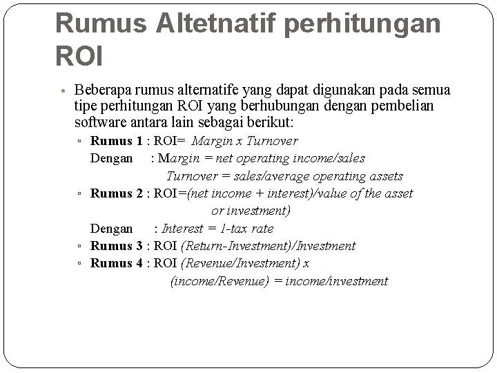 Rumus Altetnatif perhitungan ROI • Beberapa rumus alternatife yang dapat digunakan pada semua tipe