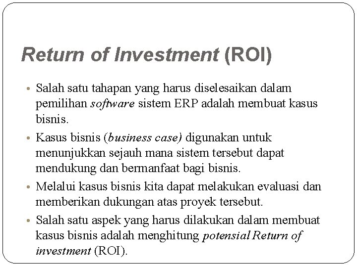Return of Investment (ROI) • Salah satu tahapan yang harus diselesaikan dalam pemilihan software