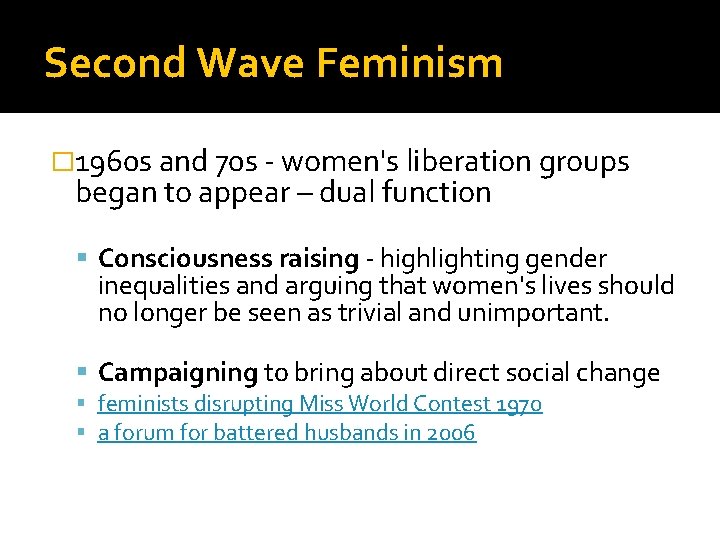 Second Wave Feminism � 1960 s and 70 s - women's liberation groups began