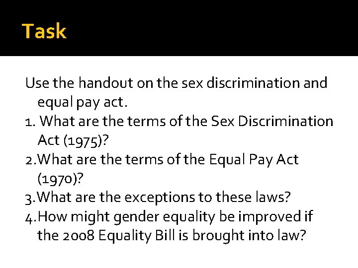 Task Use the handout on the sex discrimination and equal pay act. 1. What