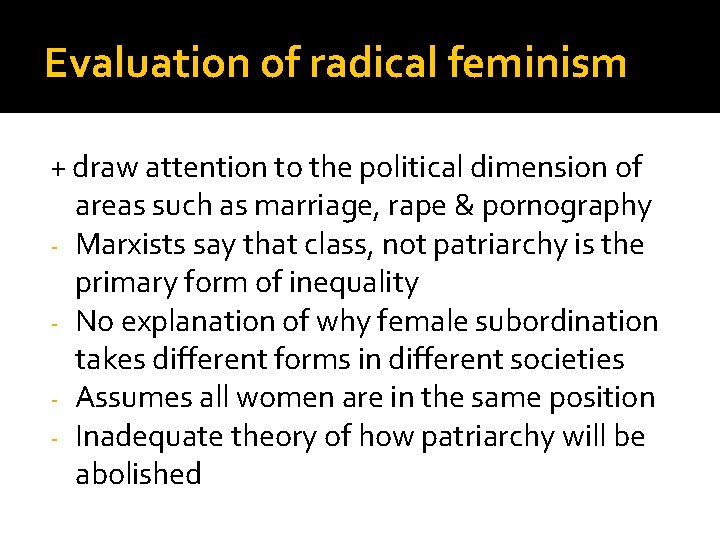 Evaluation of radical feminism + draw attention to the political dimension of areas such