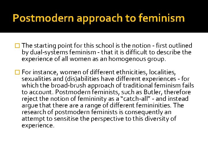 Postmodern approach to feminism � The starting point for this school is the notion