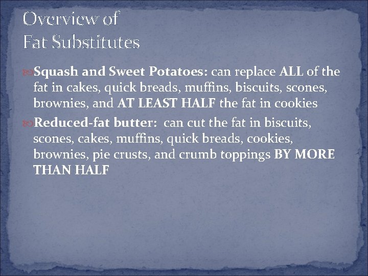 Overview of Fat Substitutes Squash and Sweet Potatoes: can replace ALL of the fat