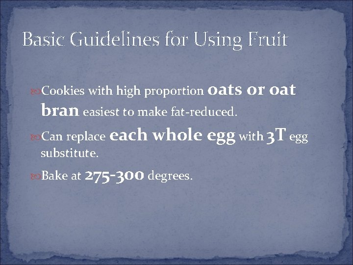 Basic Guidelines for Using Fruit Cookies with high proportion oats or oat bran easiest