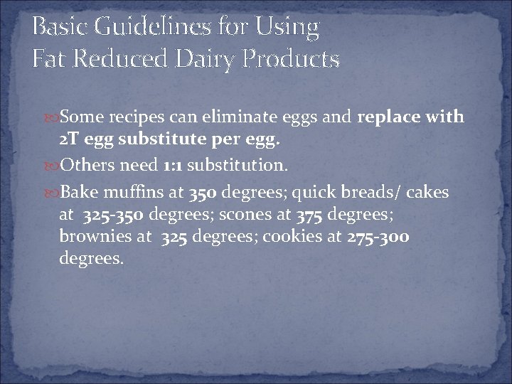 Basic Guidelines for Using Fat Reduced Dairy Products Some recipes can eliminate eggs and